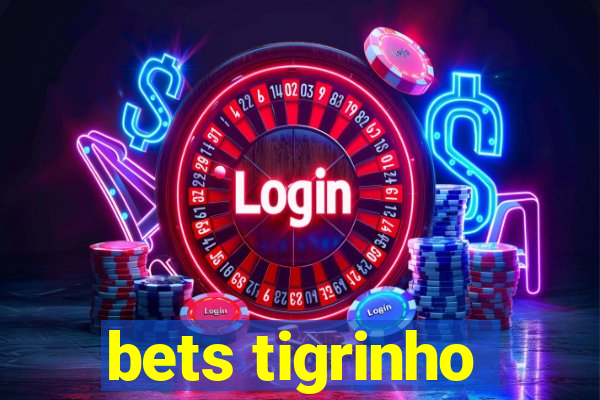 bets tigrinho